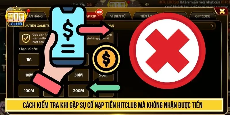 Xử Lý Nạp Tiền HITCLUB Mà Không Nhận Được Tiền Mới Nhất Cách kiểm tra khi gặp sự cố nạp tiền HITCLUB mà không nhận được tiền