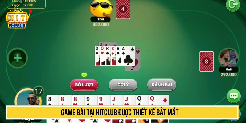 Game bài tại HITCLUB được thiết kế bắt mắt 