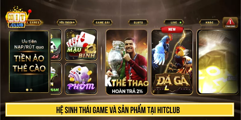 Giới Thiệu Hitclub Nền Tảng Cá Cược Trực Tuyến #1 Châu Á Hệ sinh thái game và sản phẩm tại HITCLUB
