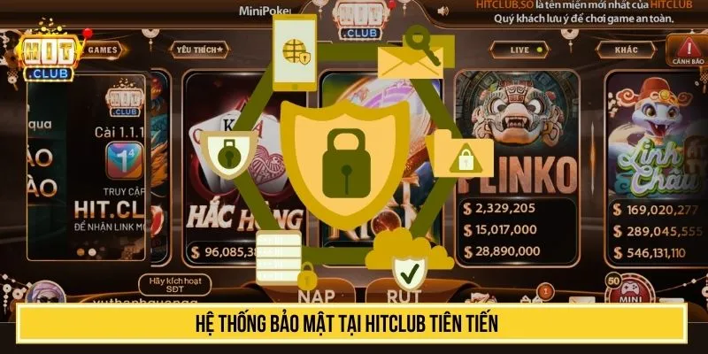 Hệ thống bảo mật tại HITCLUB tiên tiến