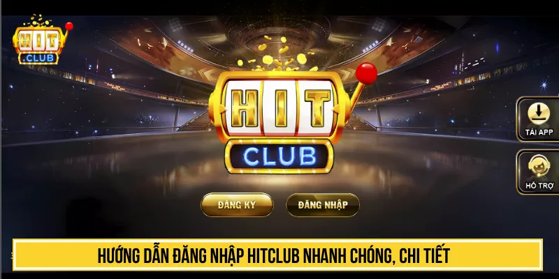 Hướng Dẫn Đăng Nhập HITCLUB Nhanh Chóng, Chi Tiết Hướng Dẫn Đăng Nhập HITCLUB Nhanh Chóng, Chi Tiết