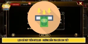 Lịch sử rút tiền HITCLUB