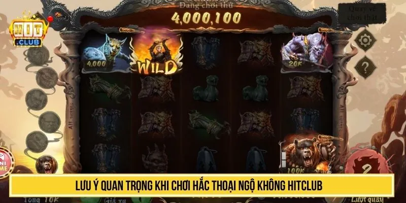 Lưu ý quan trọng khi chơi Hắc Thoại Ngộ Không HITCLUB