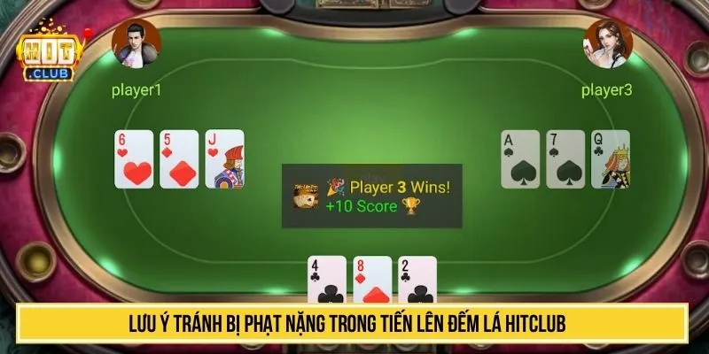 Lưu ý tránh bị phạt nặng trong Tiến Lên Đếm Lá HITCLUB