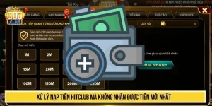 nạp tiền HITCLUB mà không nhận được tiền