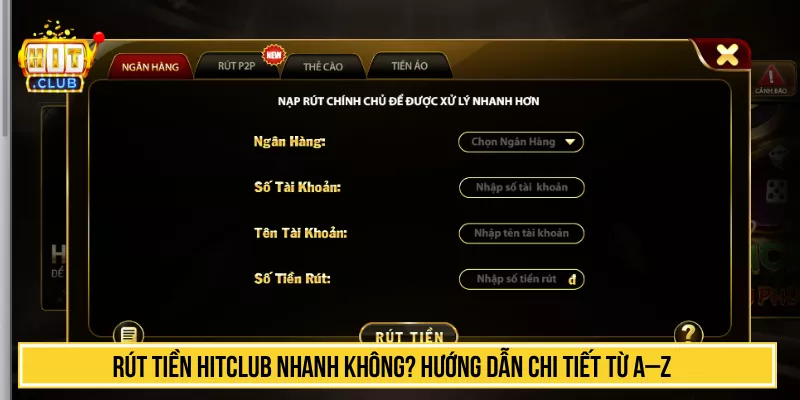 Hướng Dẫn Rút Tiền HITCLUB Nhanh Thao Tác An Toàn Nhất Rút Tiền HITCLUB Nhanh Không? Hướng Dẫn Chi Tiết Từ A–Z