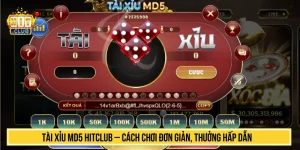Tài Xỉu MD5 HITCLUB – Cách Chơi Đơn Giản, Thưởng Hấp Dẫn