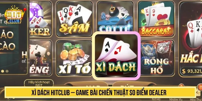 Xì Dách HITCLUB Game Bài Chiến Thuật So Điểm Dealer Xì dách HITCLUB